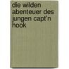 Die wilden Abenteuer des jungen Capt'n Hook door J.V. Hart