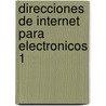 Direcciones de Internet Para Electronicos 1 by Gaston Carlos Hillar