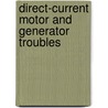 Direct-Current Motor And Generator Troubles door Theodore S. Gandy