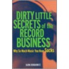 Dirty Little Secrets of the Record Business by Hank Bordowitz