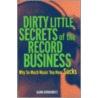 Dirty Little Secrets of the Record Business door Hank Bordowitz