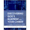 Discovering God's Blueprint For Your Career door William L. Donelson