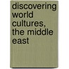 Discovering World Cultures, the Middle East by Unknown