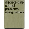 Discrete-time Control Problems Using Matlab door Joe Chow