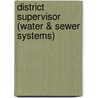 District Supervisor (Water & Sewer Systems) by Unknown
