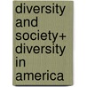 Diversity and Society+ Diversity in America by Vincent N. Parrillo