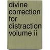Divine Correction For Distraction Volume Ii by Given O. Blakely