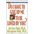 Do I Have To Give Up Me To Be Loved By You?