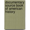 Documentary Source Book Of American History by . Anonymous
