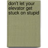 Don't Let Your Elevator Get Stuck On Stupid door Iselyn Hamilton Lundy