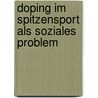 Doping im Spitzensport als soziales Problem by Antje Dresen