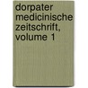 Dorpater Medicinische Zeitschrift, Volume 1 door Onbekend