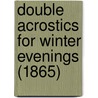 Double Acrostics For Winter Evenings (1865) door Onbekend