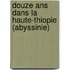 Douze Ans Dans La Haute-thiopie (abyssinie)