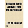 Dragon's Teeth; A Novel From The Portuguese by Jacinto Eca De Queiros