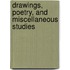 Drawings, Poetry, and Miscellaneous Studies