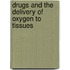 Drugs and the Delivery of Oxygen to Tissues