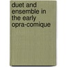 Duet and Ensemble in the Early Opra-Comique door Elisabeth Cook