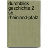 Durchblick Geschichte 2 Sb. Rheinland-pfalz door Onbekend
