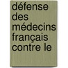 Défense Des Médecins Français Contre Le by S.P. Authenac