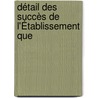 Détail Des Succès De L'Établissement Que door Philippe Nicolas Pia