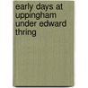 Early Days At Uppingham Under Edward Thring door . Anonymous