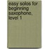Easy Solos for Beginning Saxophone, Level 1