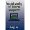 Ecological Modeling For Resource Management door Virginia H. Dale
