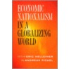 Economic Nationalism In A Globalizing World by  E.