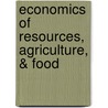 Economics of Resources, Agriculture, & Food door Wesley D. Seitz