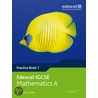 Edexcel Igcse Mathematics A Practice Book 1 door I.A. Potts