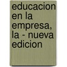 Educacion En La Empresa, La - Nueva Edicion door Ernesto Gore