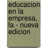 Educacion En La Empresa, La - Nueva Edicion door Ernesto Gore