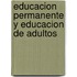 Educacion Permanente y Educacion de Adultos