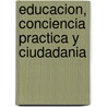 Educacion, Conciencia Practica y Ciudadania door Jose Tamarit