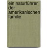 Ein Naturführer der amerikanischen Familie by Garth Risk Hallberg