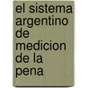 El Sistema Argentino de Medicion de La Pena by Patricia S. Ziffer