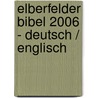Elberfelder Bibel 2006 - Deutsch / Englisch door Onbekend
