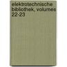 Elektrotechnische Bibliothek, Volumes 22-23 by Unknown