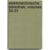 Elektrotechnische Bibliothek, Volumes 30-31 door Anonymous Anonymous