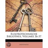 Elektrotechnische Bibliothek, Volumes 36-37 door Anonymous Anonymous