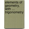 Elements Of Geometry, With ... Trigonometry door Andre Darre