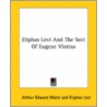Eliphas Levi And The Sect Of Eugene Vintras door Professor Arthur Edward Waite