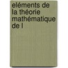 Eléments De La Théorie Mathématique De L door P.J. Delsaulx
