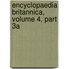 Encyclopaedia Britannica, Volume 4, Part 3a door Authors Various