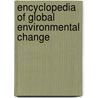 Encyclopedia Of Global Environmental Change door Mostafa K. Tolba