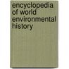 Encyclopedia of World Environmental History door S. Krech Iii