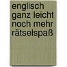 Englisch ganz leicht noch mehr Rätselspaß door Onbekend