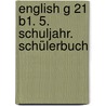 English G 21 B1. 5. Schuljahr. Schülerbuch door Onbekend