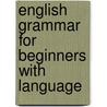 English Grammar For Beginners With Language door Jonathan Rigdon